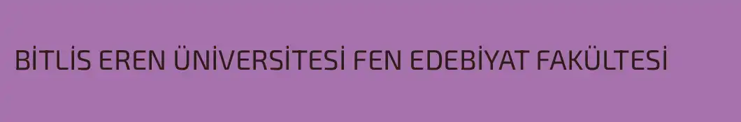 BİTLİS EREN ÜNİVERSİTESİ FEN EDEBİYAT FAKÜLTESİ